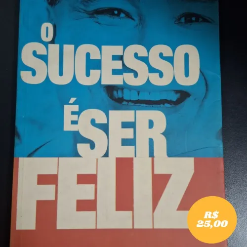 Livro: O Sucesso é Ser Feliz