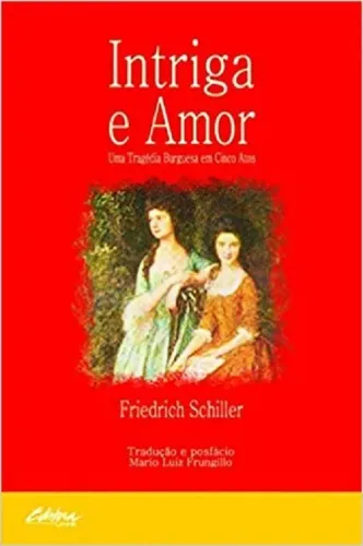 Intriga e amor: uma tragédia burguesa em cinco atos