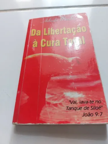 Livro Raro: Da Libertação à Cura Total - Arlindo Mendes