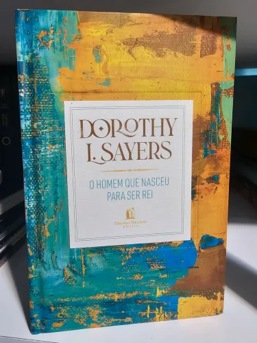 Livro O Homem que Nasceu para Ser Rei - Dorothy L. Sayers