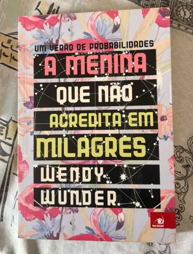 Livro: A menina que não acreditava em milagre - Wendy Wunder