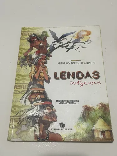 Livro lendas indígenas de antoracy tortolero Araújo