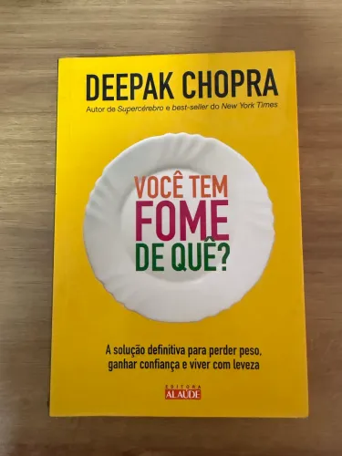 Livro ?VOCÊ TEM FOME DE QUE?deepak chopes