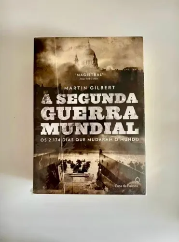 A Segunda Guerra Mundial: Os 2174 Dias Que Mudaram o Mundo - Martin Gilbert