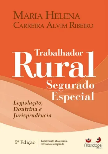 Livro Trabalhador Rural Segurado Especial (Maria Helena Carreira Alvim Ribeiro)