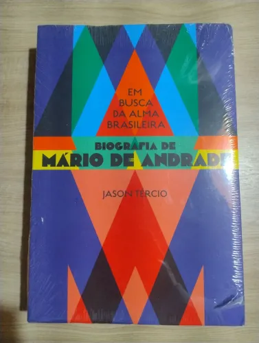 Em Busca da Alma Brasileira. Biografia de Mário de Andrade. Jason Tércio. LIVOR LACRADO!!