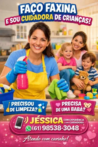 Cuidadora de crianças. Faço faxina cuido do Lar. 