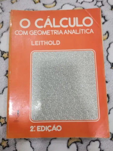 O Cálculo com Geometria Analítica Leithold Volume 1