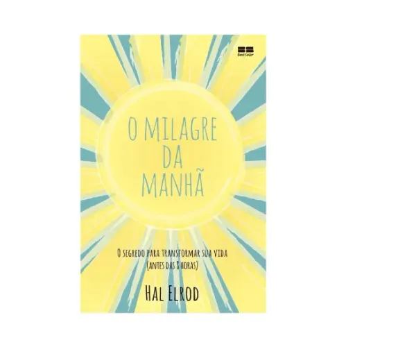 O milagre da manhã: O segredo para transformar sua vida (antes das 8 horas)