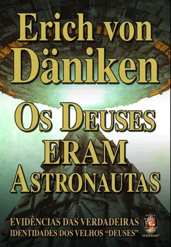 Os Deuses eram astronautas? - Erick Von Daniken