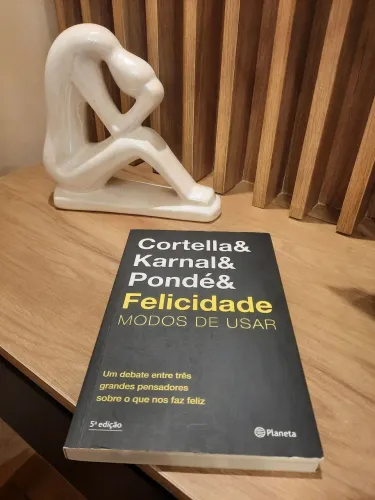 Cortella, Karnal e Pondé: Felicidade - Modos de Usar