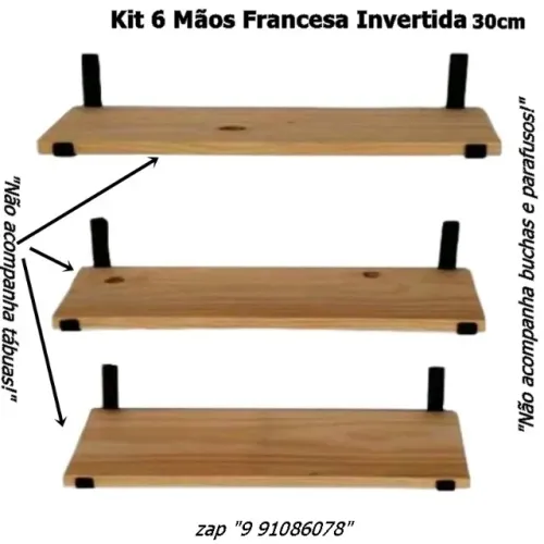 Kit 6 Mãos Francesas Invertidas de 30cm"não acompanha tabuas"