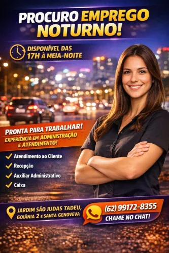 Procuro emprego noturno (disponível das 18h à meia-noite)