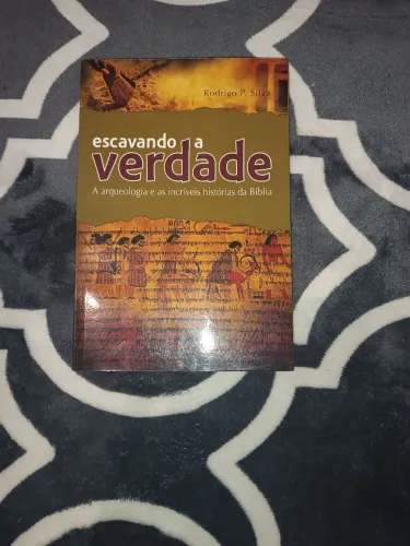 Livro Escavando A Verdade - Rodrigo P. Silva