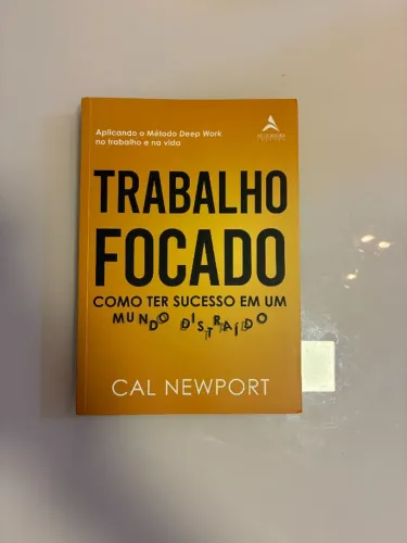 Trabalho Focado: Como Ter Sucesso em um Mundo Distraído - Usado