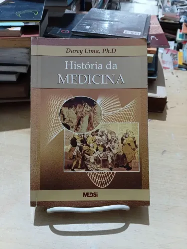 História da medicina: um guia prático e bem humorado - Darcy Lima, Ph.D