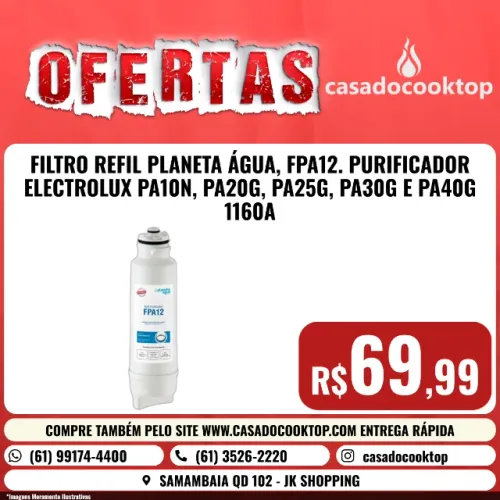 FILTRO REFIL PLANETA ÁGUA, FPA12. PURIFICADOR ELECTROLUX PA10N, PA20G, PA25G, PA30G E PA40
