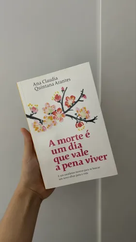 Livro A morte é um dia que vale a pena viver (Ana Claudia Quintana Arantes)