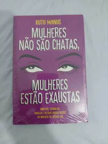 LIVRO NOVO: Mulheres não são chatas, mulheres estão exaustas
