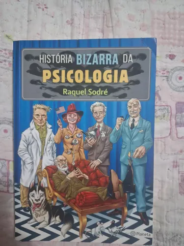 História Bizarra da Psicologia - Raquel Sodré