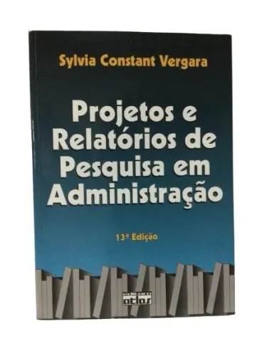 Livro Projetos E Relatórios De Pesquisa Em Administração