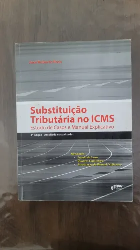 Livro Substituição Tributária no ICMS - 3ª edição ampliada atualizada - José Roberto Rosa