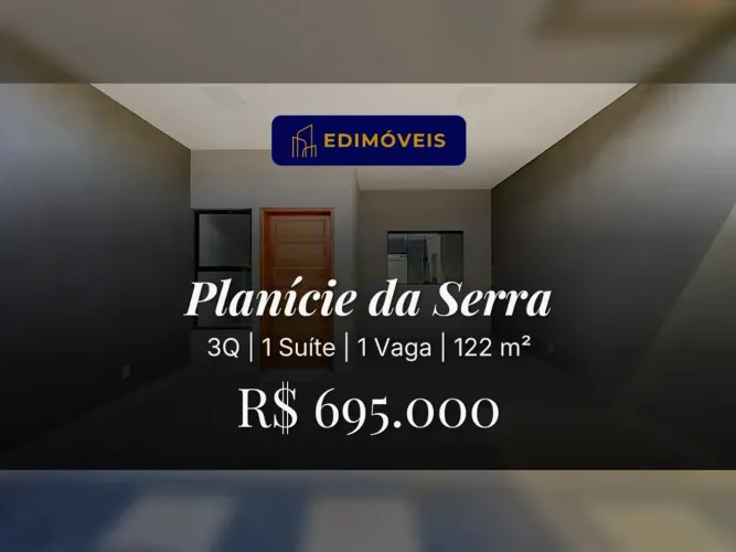 Planície da Serra| Casa nova 3 quartos, pronta para financiamento