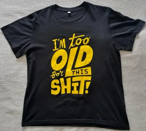 Camiseta I'm Too Old