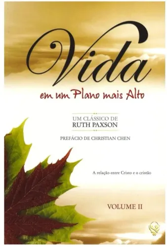 VIDA DM EM PLANO MAIS ALTO VL.2 CLÁSSICO RUTH PAXSON A RELAÇÃO ENTRE CRISTO E O CRISTÃO 