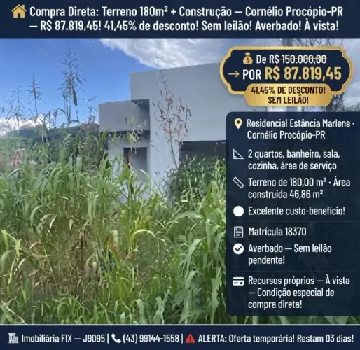 Terreno 180m² + Construção Cornélio Procópio-PR ? R$ 87.819,45! 41,45%