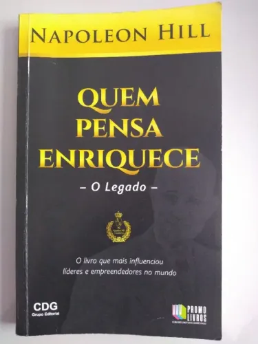 Livro: Quem Pensa Enriquece: O Legado - Napoleon Hill