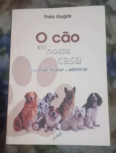 Livro O cão em nossa casa como criar, tratar e adestrar Théo Gygas ( excelente estado)