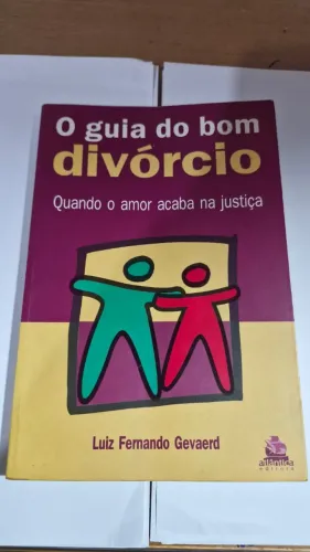 O guia do bom divórcio - Quando o amor acaba na justiça