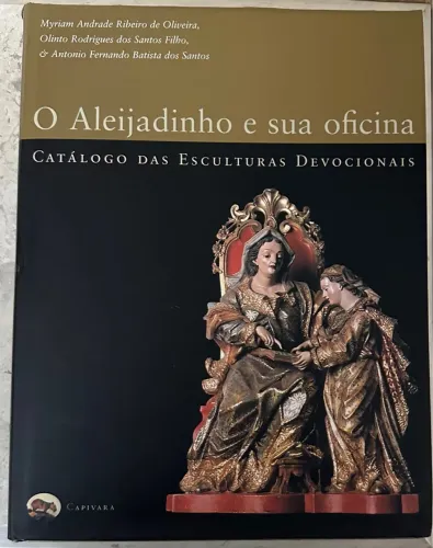Livro O Aleijadinho e sua Oficina, Catálogo das Esculturas Devocionais, 2002.