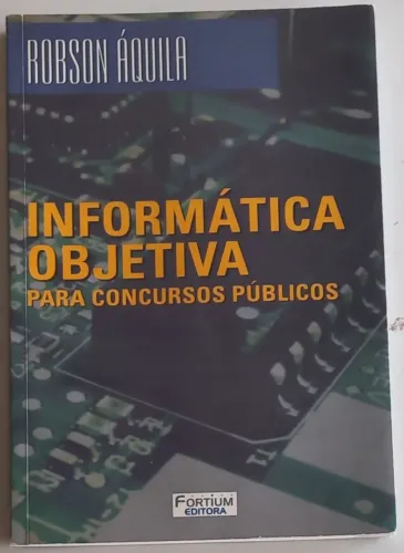 Livro Informática Objetiva para Concursos Públicos - Robson Áquila