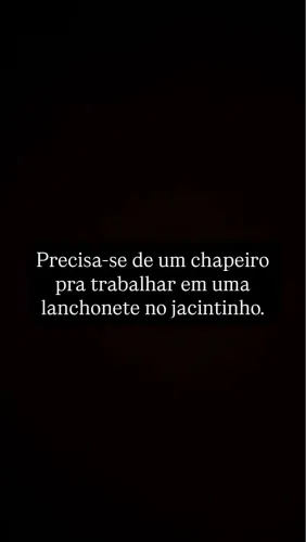 Precisa-se de chapeiro no Peixoto 