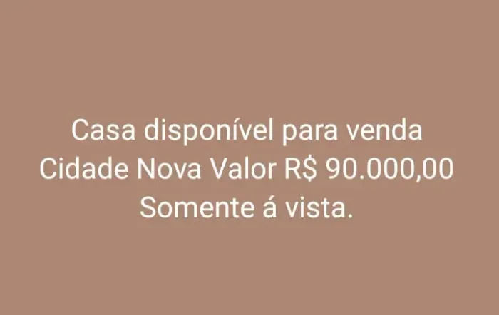 Venda Valor R$ 90.000,00 Casa Cidade Nova  Somente á vista