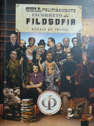 Guia Politicamente Incorreto da Filosofia - Ensaio de Ironia