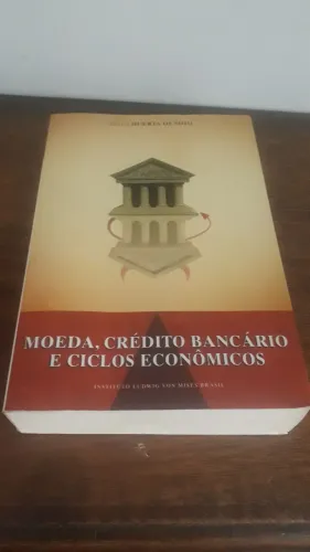 Livro Moeda, Crédito Bancário e Ciclos Econômicos - Jesus Huerta de Soto