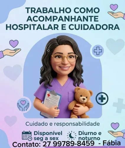 Sou acompanhate Hospitalar e Cuidadora infantil, adulto e idoso