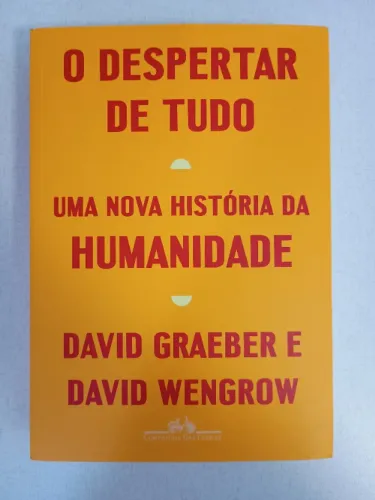 O Despertar de tudo: Uma nova história da humanidade David Wengrow David Graeber