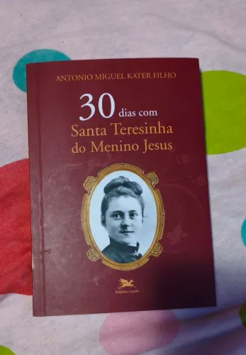 Livro 30 Dias com Santa Teresinha do Menino Jesus - Antonio Miguel Kater Filho