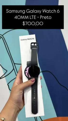 Samsung Galaxy Watch 6 / 40MM / LTE / Preto / R$ 700,00 / Loja física.