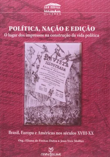 Eliana F. Dutra; Jean-Yves Mollier - Política, nação e edição: o lugar dos impressos