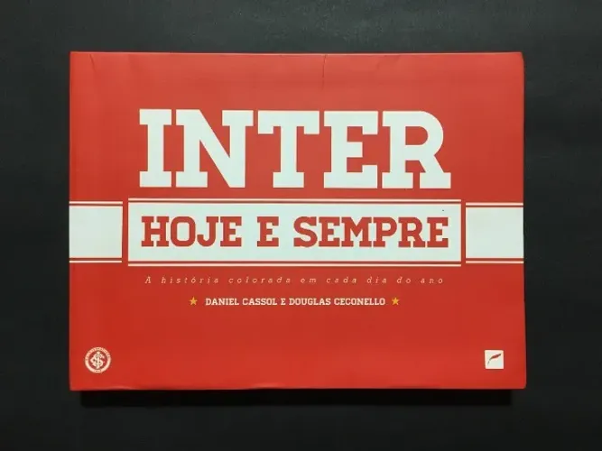 Livro Inter Hoje e Sempre - Daniel Cassol e Douglas Ceconello - Editora Dublinense 2013