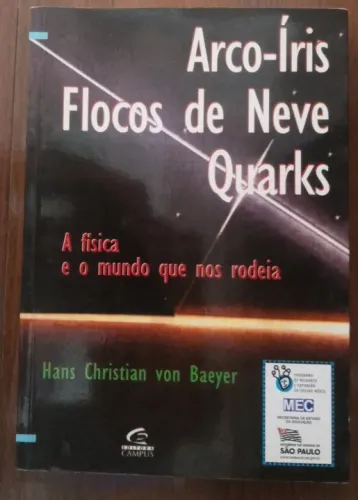 Arco-Iris, Flocos De Neve, Quarks - A Fisica E O Mundo Que Nos Rodeia