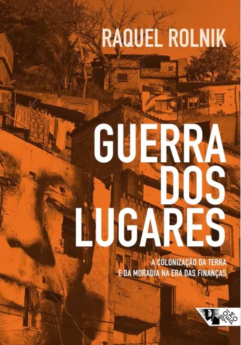 Raquel Rolnik - Guerra dos lugares