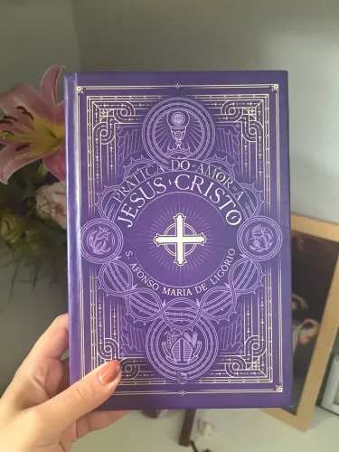 Prática do Amor a Jesus Cristo - Santo Afonso Maria de Ligório