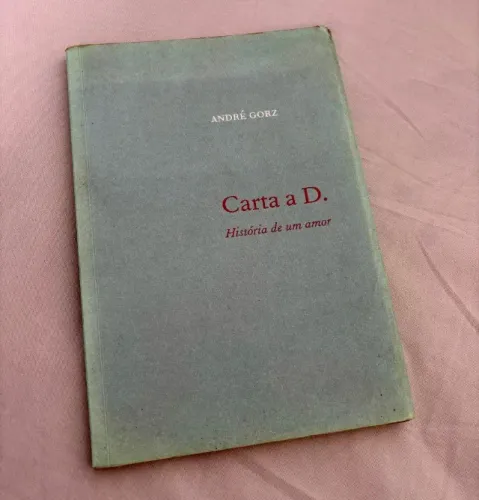 Livro CARTA A D. - André Gorz - Edição Cosac Naify