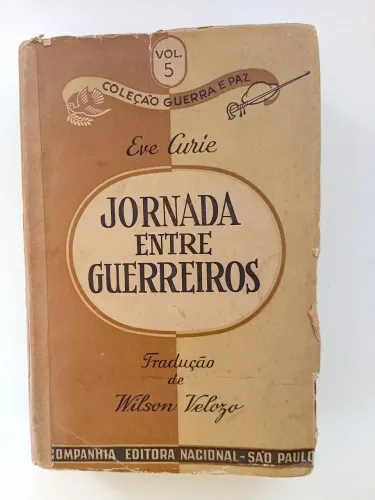 Livro Jornada entre guerreiros- Eve Curie ( história Marie Curie - radiação) 
